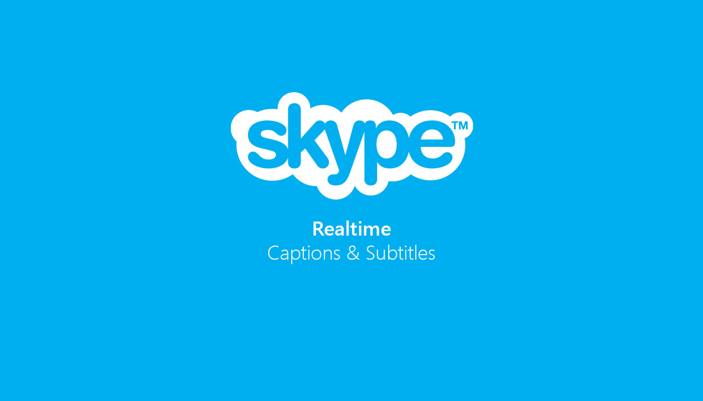 Real-time Captions සහ Subtitles පහසුකම Skype වලටත් ලබා දීමට Microsoft සමාගම කටයුතු කරයි