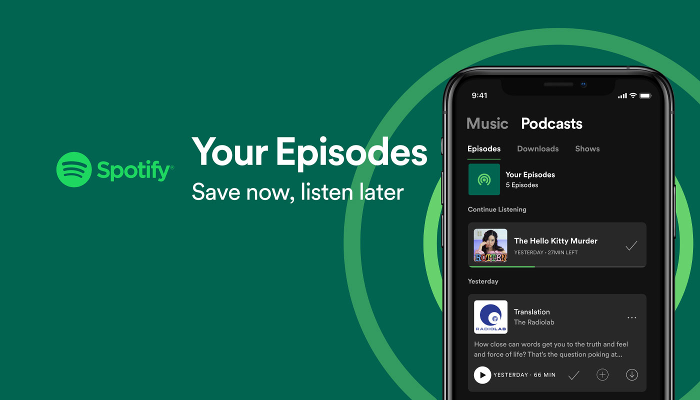 Spotify භාවිතයෙන් Podcast අසන්නන් හට Your Episodes නම් නව අංගයක් එක් කිරීමට කටයුතු කරයි