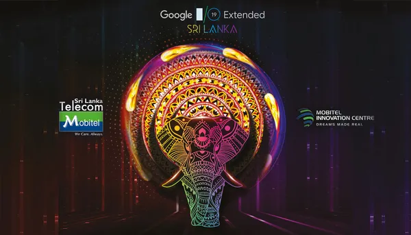 Mobitel සමාගම විසින් ඔවුන්ගේ Google I/O Extended 2019 event එක Online පැවැත්වීමට තීරණය කරයි