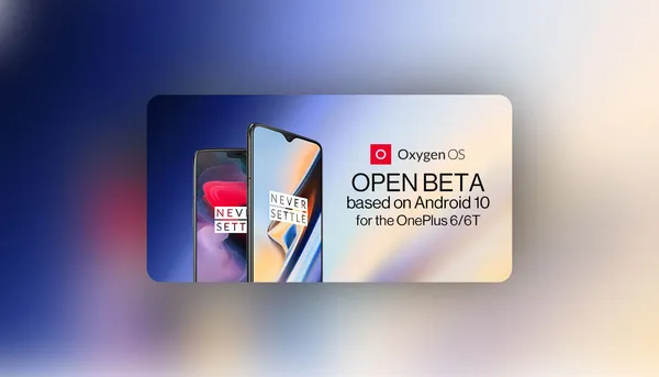 OnePlus 6/6T ජංගම දුරකථන සඳහා Android 10 මත පදනම් වූ OxygenOS Beta සංස්කරණයක් නිකුත් කරයි